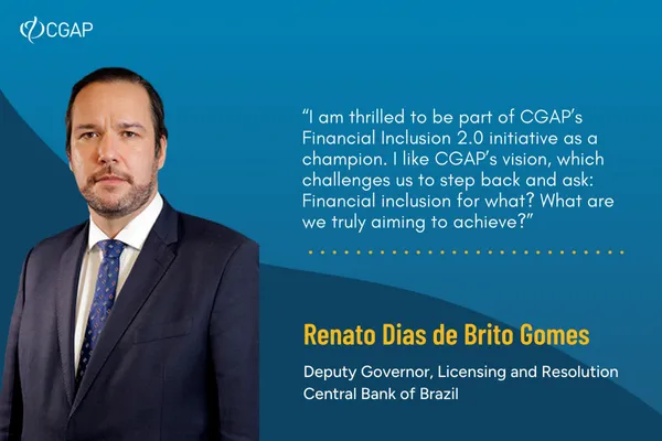 Headshot of Renato Gomes from Central Bank of Brazil with a quote on Financial Inclusion 2.0