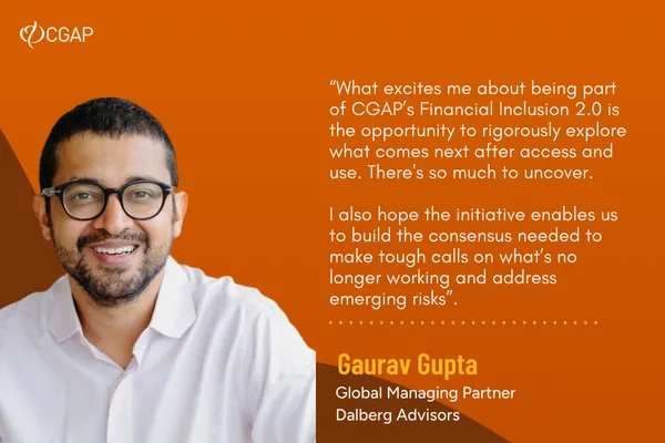 Headshot of Gaurav Gupta from Dalberg with a quote on Financial Inclusion 2.0
